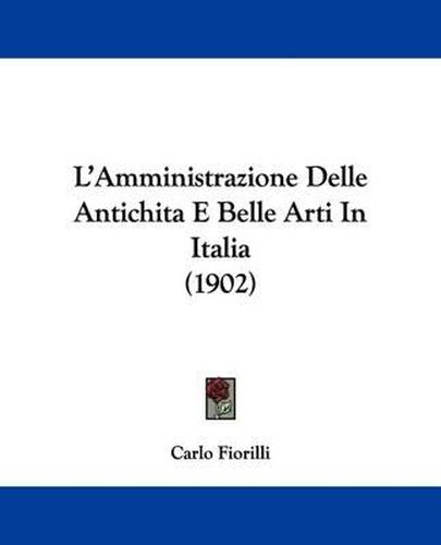 Cover image for L'Amministrazione Delle Antichita E Belle Arti in Italia (1902)