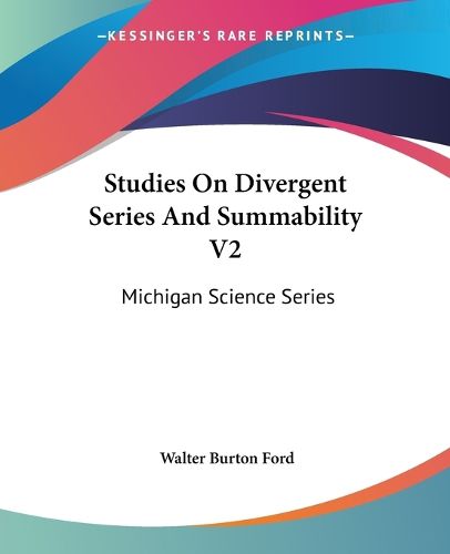 Cover image for Studies on Divergent Series and Summability V2: Michigan Science Series