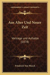 Cover image for Aus Alter Und Neuer Zeit: Vortrage Und Aufsatze (1878)