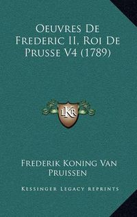 Cover image for Oeuvres de Frederic II, Roi de Prusse V4 (1789)