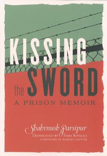 Cover image for Kissing The Sword: My Prison Years in Iran