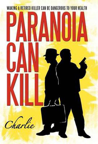 Cover image for Paranoia Can Kill: Waking a Retired Killer Can Be Dangerous to Your Health