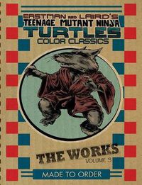 Cover image for Teenage Mutant Ninja Turtles: The Works Volume 3