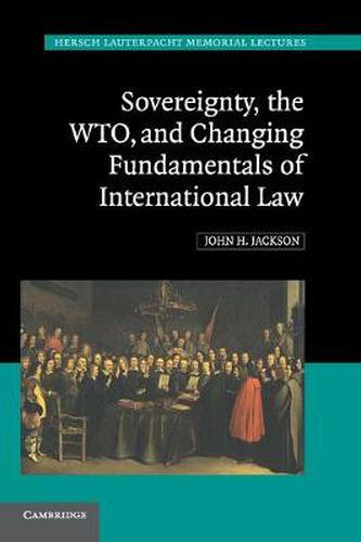 Cover image for Sovereignty, the WTO, and Changing Fundamentals of International Law