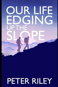 Cover image for Our Life Edging up the Slope: From Bright Blue to Light Grey
