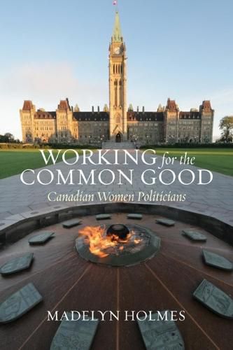 Cover image for Working for the Common Good: Canadian Women Politicians