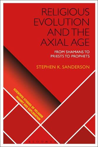 Cover image for Religious Evolution and the Axial Age: From Shamans to Priests to Prophets