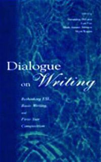 Cover image for Dialogue on Writing: Rethinking Esl, Basic Writing, and First-year Composition