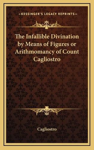 Cover image for The Infallible Divination by Means of Figures or Arithmomancy of Count Cagliostro