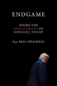 Cover image for Endgame: Inside the Impeachment of Donald J. Trump