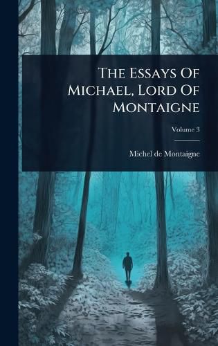 Cover image for The Essays Of Michael, Lord Of Montaigne