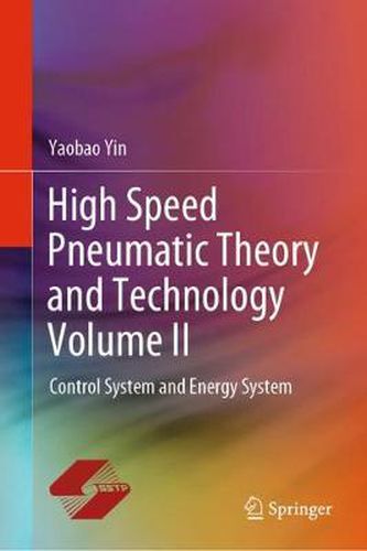 Cover image for High Speed Pneumatic Theory and Technology Volume II: Control System and Energy System