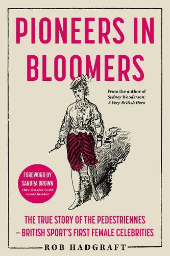 Cover image for Pioneers in Bloomers: The True Story of the Pedestriennes - British Sport's First Female Celebrities