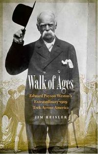 Cover image for Walk of Ages: Edward Payson Weston's Extraordinary 1909 Trek Across America