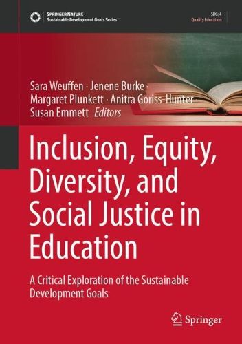 Cover image for Inclusion, Equity, Diversity, and Social Justice in Education: A Critical Exploration of the Sustainable Development Goals