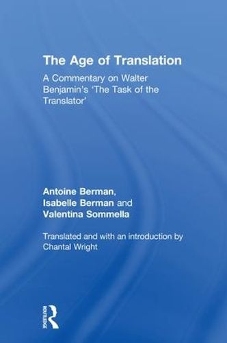 The Age of Translation: A Commentary on Walter Benjamin's 'The Task of the Translator