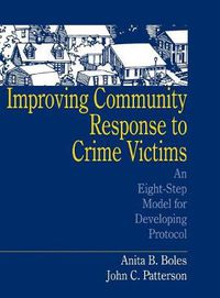 Cover image for Improving Community Response to Crime Victims: An Eight-Step Model for Developing Protocol