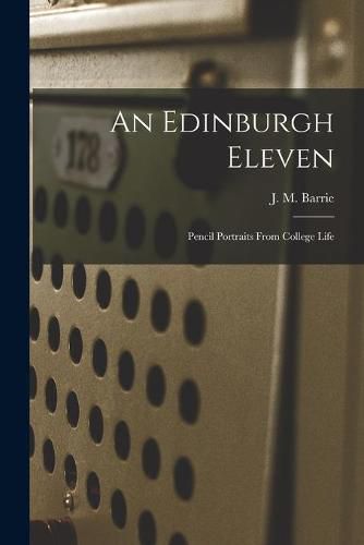 Cover image for An Edinburgh Eleven: Pencil Portraits From College Life