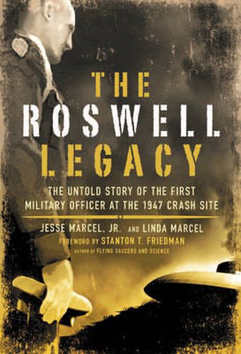 Cover image for Roswell Legacy: The Untold Story of the First Military Officer at the 1947 Crash Site