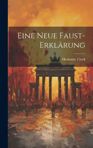 Cover image for Eine Neue Faust-Erklaerung