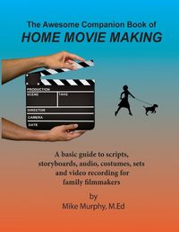 Cover image for The Awesome Companion Book of Home Moviemaking