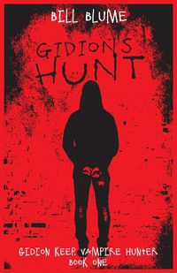 Cover image for Gidion's Hunt: Gidion Keep, Vampire Hunter - Book One