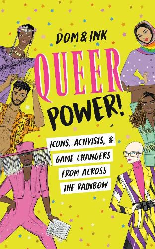 Cover image for Queer Power!: Icons, Activists & Game Changers from Across the Rainbow