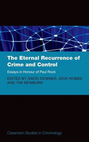 Cover image for The Eternal Recurrence of Crime and Control: Essays in Honour of Paul Rock