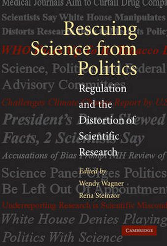 Rescuing Science from Politics: Regulation and the Distortion of Scientific Research