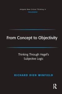 Cover image for From Concept to Objectivity: Thinking Through Hegel's Subjective Logic