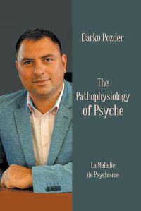 Cover image for The Pathophysiology of Psyche: La Maladie De Psychisme