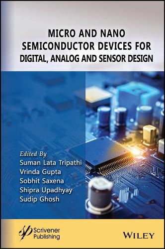 Cover image for Micro and Nano Semiconductor Devices for Digital, Analog and Sensor Design