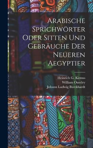 Cover image for Arabische Sprichwoerter oder Sitten und Gebraeuche der neueren Aegyptier
