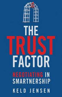 Cover image for The Trust Factor: Negotiating in SMARTnership