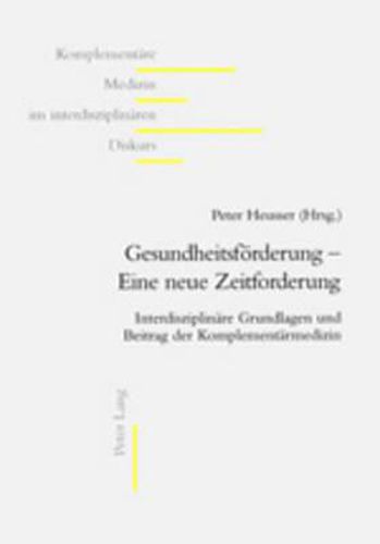Cover image for Gesundheitsfoerderung - Eine Neue Zeitforderung: Interdisziplinaere Grundlagen Und Beitrag Der Komplementaermedizin