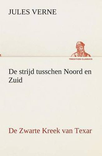 Cover image for De strijd tusschen Noord en Zuid De Zwarte Kreek van Texar