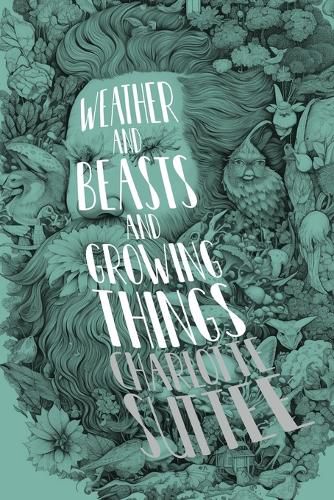 Cover image for Weather and Beasts and Growing Things