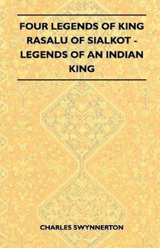 Four Legends Of King Rasalu Of Sialkot - Legends Of An Indian King (Folklore History Series)