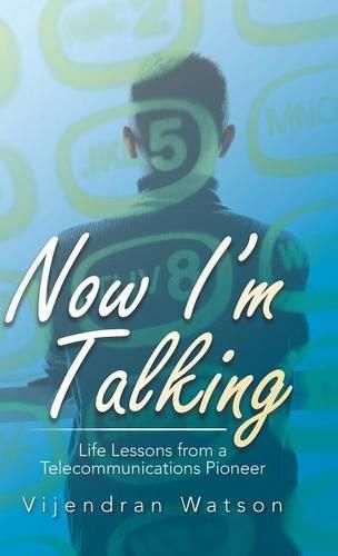 Cover image for Now I'm Talking: Life Lessons from a Telecommunications Pioneer