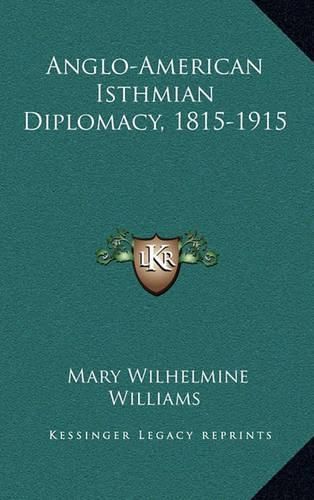 Anglo-American Isthmian Diplomacy, 1815-1915