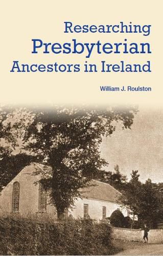 Cover image for Researching Presbyterian Ancestors in Ireland