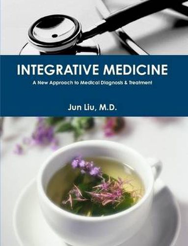 Cover image for INTEGRATIVE MEDICINE: A New Approach to Medical Diagnosis & Treatment