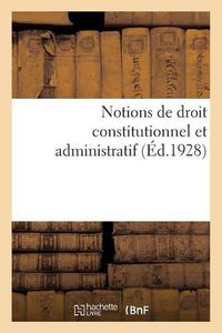 Cover image for Notions de Droit Constitutionnel Et Administratif