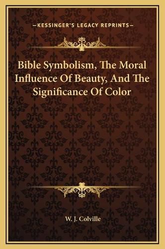 Bible Symbolism, the Moral Influence of Beauty, and the Significance of Color