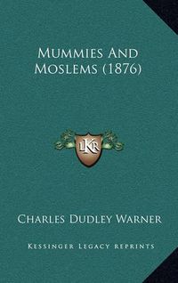 Cover image for Mummies and Moslems (1876)