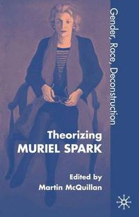 Cover image for Theorising Muriel Spark: Gender, Race, Deconstruction