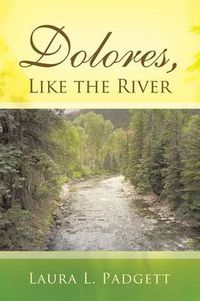 Cover image for Dolores, Like the River: The Life-Altering Influence of a Mentor