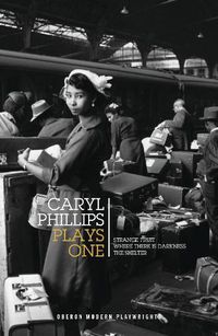 Cover image for Caryl Phillips: Plays One: Strange Fruit; Where There is Darkness; The Shelter
