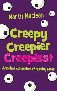 Cover image for Creepy Creepier Creepiest: Another collection of quirky tales