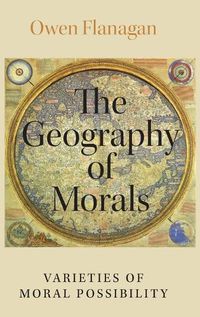 Cover image for The Geography of Morals: Varieties of Moral Possibility